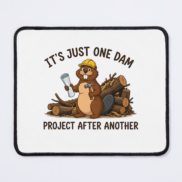 Item preview, It's Just One Dam Project After Another – Funny Beaver designed and sold by Printed Mistakes.