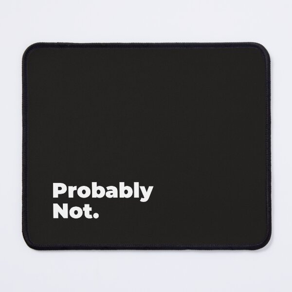 Item preview, Probably Not - Funny Minimalist Typography Quote designed and sold by diahsariw.