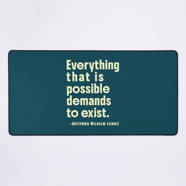 Item preview, Gottfried Wilhelm Leibniz quote: Everything that is possible demands to exist. designed and sold by artbleed.