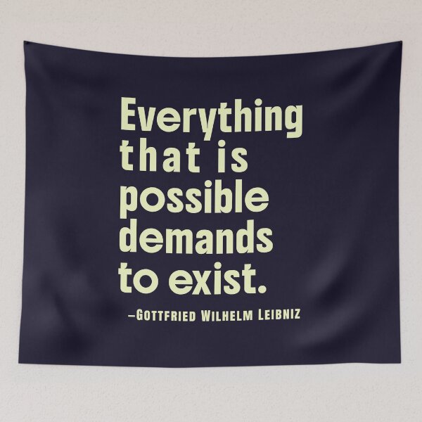 Item preview, Gottfried Wilhelm Leibniz quote: Everything that is possible demands to exist. designed and sold by artbleed.