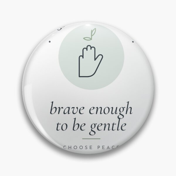 Item preview, Brave Enough to Be Gentle Minimal Peace designed and sold by CataRedBubble.