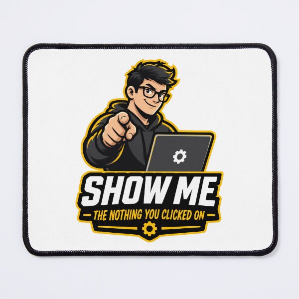 Item preview, Funny Tech Humor Design Featuring 'Show Me the NOTHING You Clicked On' Quote ⭐⭐⭐⭐⭐ designed and sold by NumandisArt.