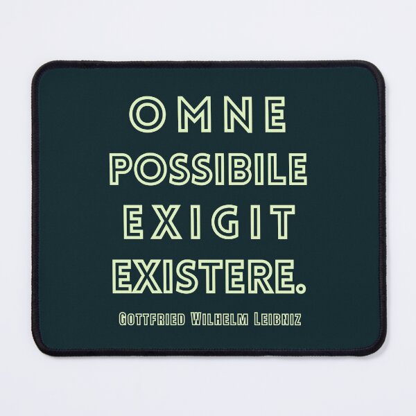 Item preview, Gottfried Wilhelm Leibniz quote: Omne possibile exigit existere. designed and sold by artbleed.