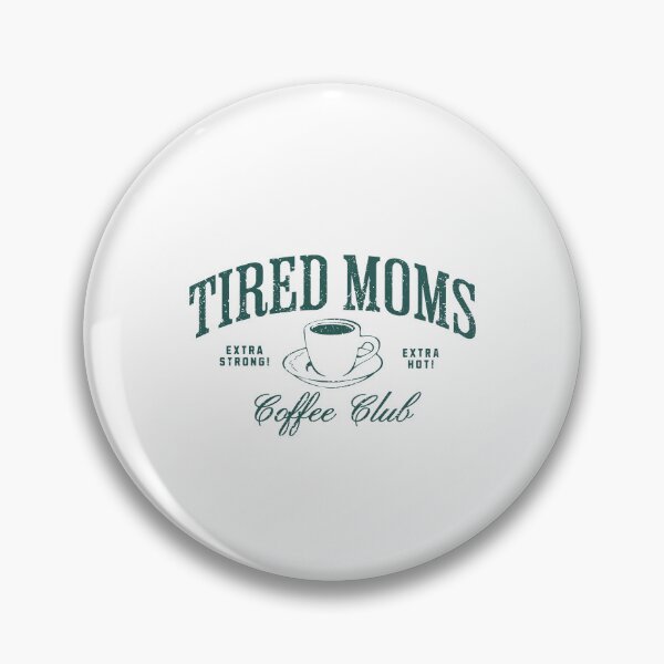 Item preview, Tired Moms Coffee Club designed and sold by CharmiA Fox.