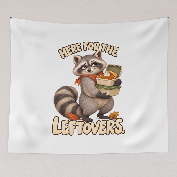 Item preview, Funny Thanksgiving Raccoon: Here for the Leftovers designed and sold by PanaddaArtStudio.