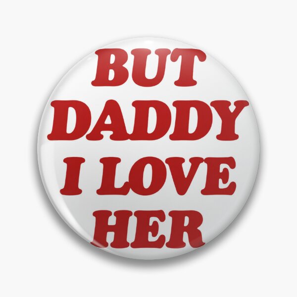 Item preview, But Daddy I Love Her - Emotional Quote Design Expressing Love and Affection designed and sold by Gabriel-F.