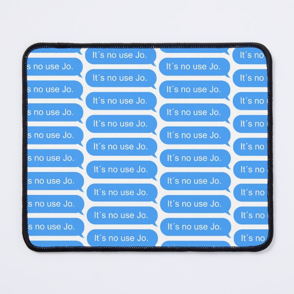 Item preview, It´s no use Jo text designed and sold by jennlang.