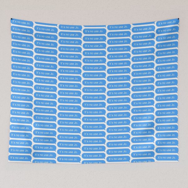 Item preview, It´s no use Jo text designed and sold by jennlang.