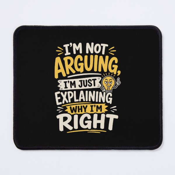 Item preview, Not Arguing Just Explaining Why I’m Right designed and sold by JoharJA.