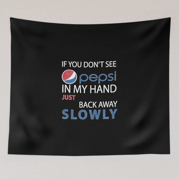 Item preview, If You Don't See Pepsi In My Hand Just Back Away Slowly designed and sold by Moonifillst.