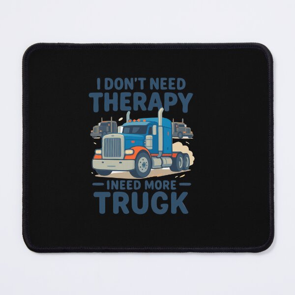 Item preview, I Don't Need Therapy I Need More Truck Driver designed and sold by AmeliaShirts.