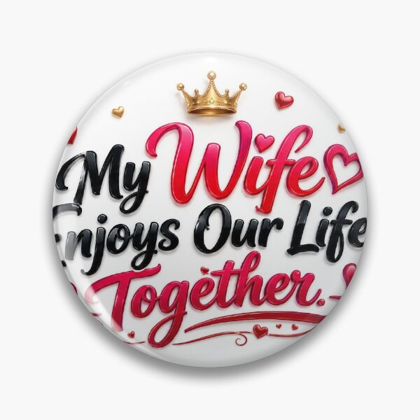 Item preview, My Wife Enjoys Our Life Together – Queen Crown & Love Hearts designed and sold by AksNoor116.