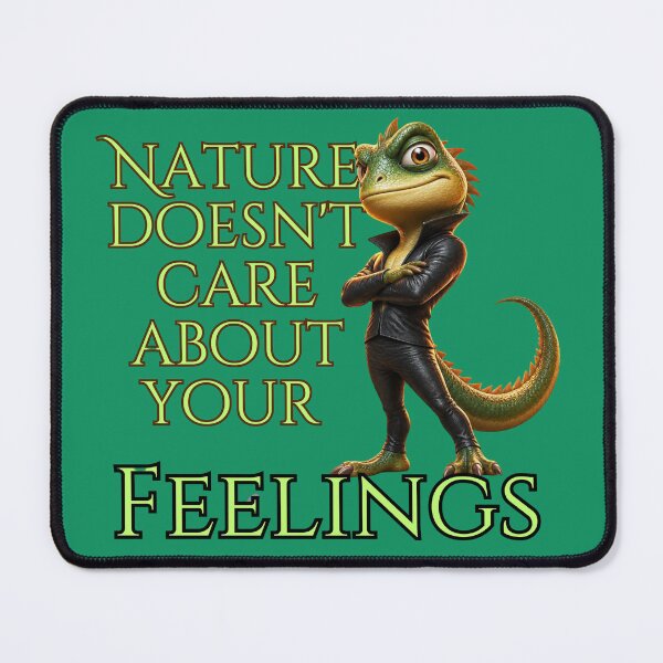 Item preview, Nature doesn't care about your feelings designed and sold by Zachlogic.