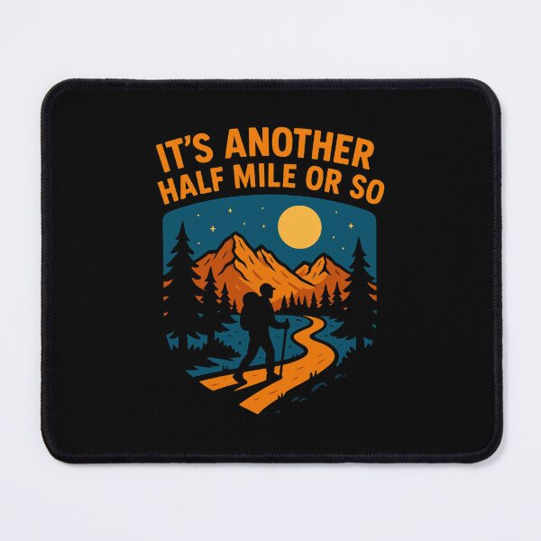 Item preview, It`s Another Half Mile Or So, Hiking, mountain designed and sold by MalwasBasket.