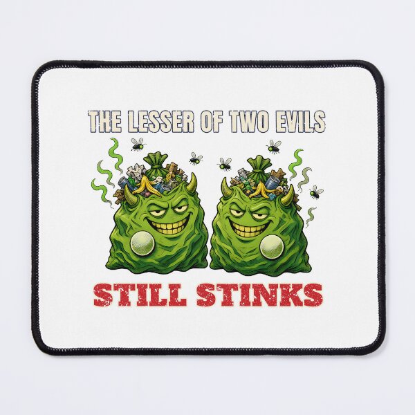 Item preview, The Lesser Of Two Evils Still Stinks Election Satire designed and sold by RobinHoodShirts.