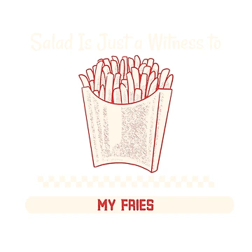Imagen de la obra Salad Is Just a Witness to My Fries French fries lover T-shirt de RKDesignVault