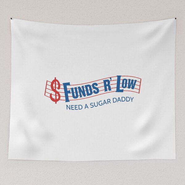 Item preview, Funds Are Low Need A Sugar Daddy designed and sold by theandroidvivz.