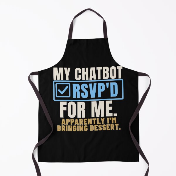 Item preview, My Chatbot RSVP'd for Me AI Overreach Humor designed and sold by T-J-WHATEVER.