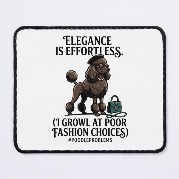 Item preview, Lolly Elegant Poodle - I Growl At Poor Fashion Choices designed and sold by ItsEli92.