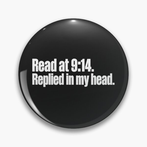 Item preview, Read At 9:14 Replied In My Head Funny Introvert Texting designed and sold by Fanverse Merchandise.