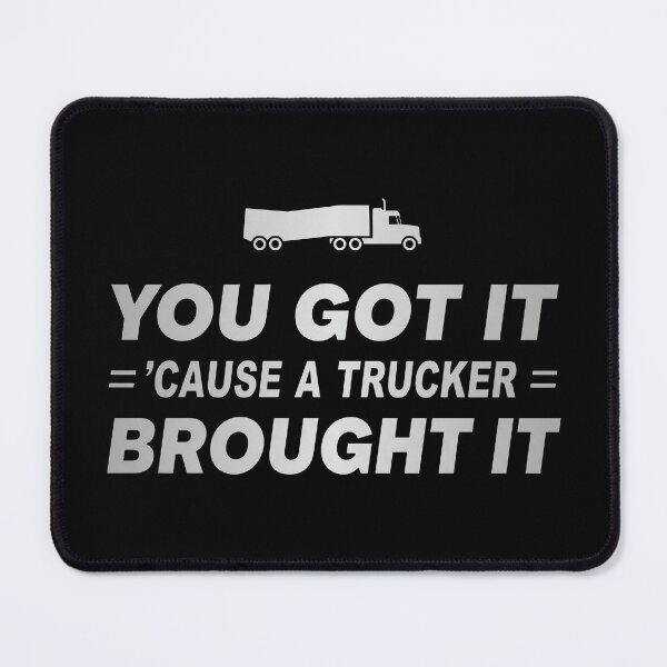 Item preview, You Got It Cause A Trucker Brought It designed and sold by theandroidvivz.