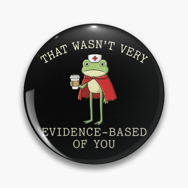 Item preview, That Wasn't Very Evidence Based Of You Frog designed and sold by theandroidvivz.