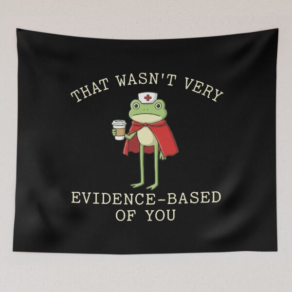Item preview, That Wasn't Very Evidence Based Of You Frog designed and sold by theandroidvivz.