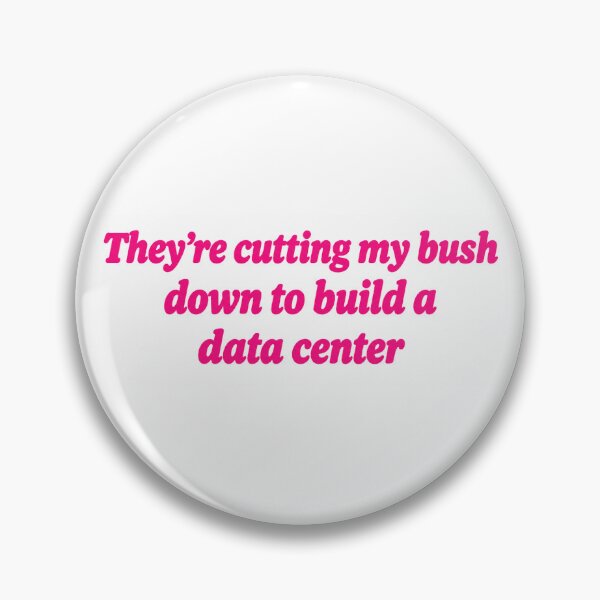 Item preview, They're cutting my bush down to build a data center funny bumper designed and sold by SULALA-cats.