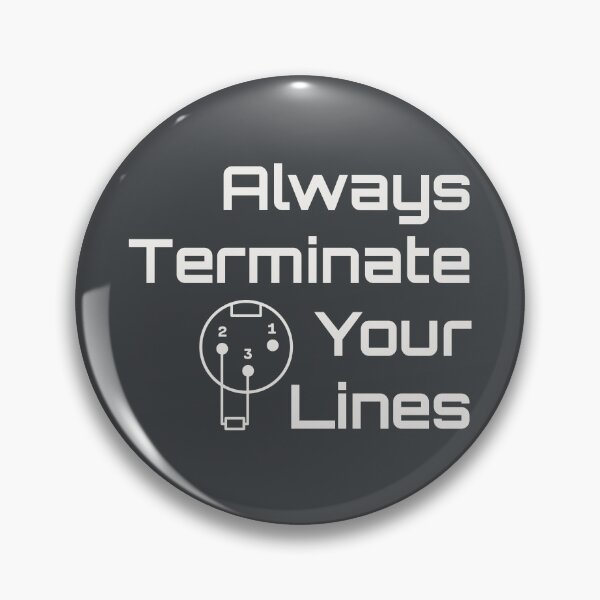 Item preview, Always Terminate Your Lines DMX 3-Pin Lighting Tech Humor designed and sold by drTerrens.