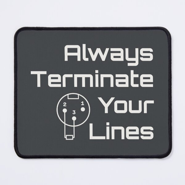 Item preview, Always Terminate Your Lines DMX 3-Pin Lighting Tech Humor designed and sold by drTerrens.