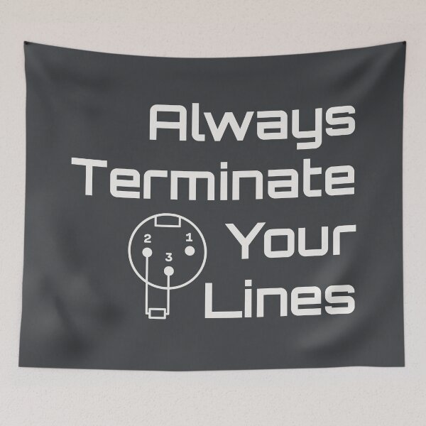 Item preview, Always Terminate Your Lines DMX 3-Pin Lighting Tech Humor designed and sold by drTerrens.