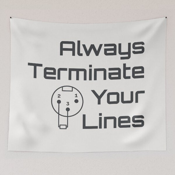 Item preview, Always Terminate Your Lines DMX 3-Pin Lighting Tech Humor designed and sold by drTerrens.