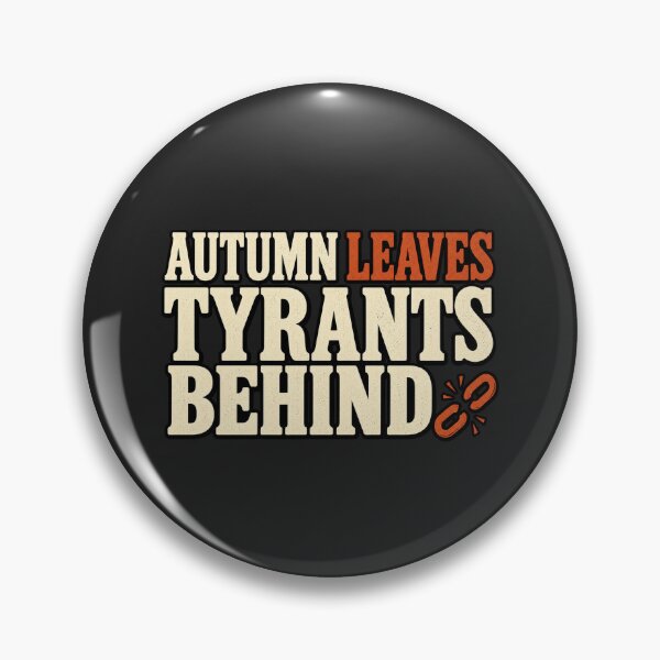 Item preview, Anti-Authoritarian Fall Humor — Autumn Leaves Tyrants Behind designed and sold by UrbanCanvvas.