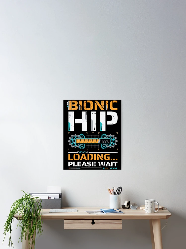 Thumbnail 2 of 3, Poster, Bionic Hip Loading Please Wait Surgery Recovery designed and sold by Inkplain.