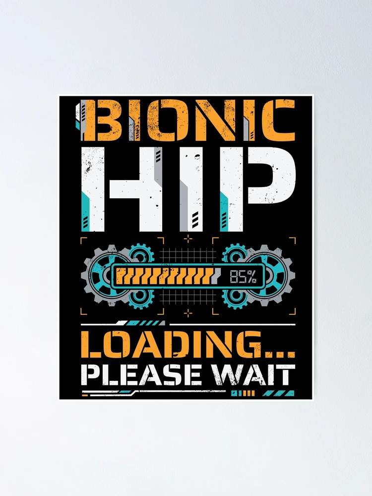 Thumbnail 1 of 3, Poster, Bionic Hip Loading Please Wait Surgery Recovery designed and sold by Inkplain.
