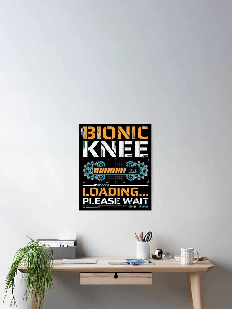 Thumbnail 2 of 3, Poster, Bionic Knee Loading Please Wait Surgery Recovery designed and sold by Inkplain.