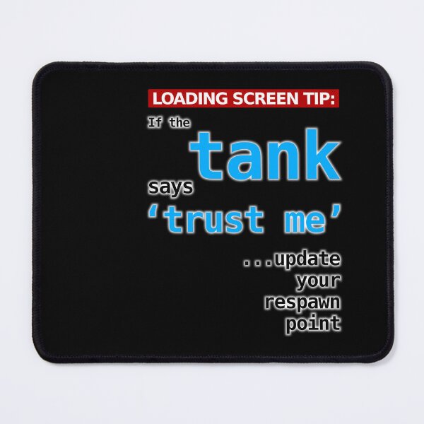 Item preview, MMORPG: If the tank says ‘trust me,’ update your respawn point designed and sold by LittleGreyMan2026.