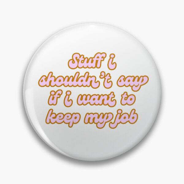 Item preview, Stuff I shouldn't say if I want to keep my job designed and sold by AdityaBharti.