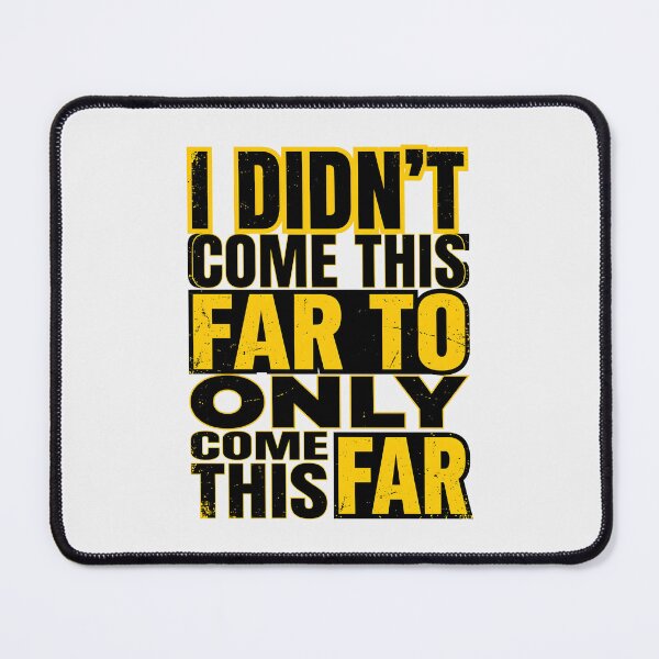 Item preview, I Didn't Come This Far To Only Come This Far Motivational designed and sold by PrintivoraHub.