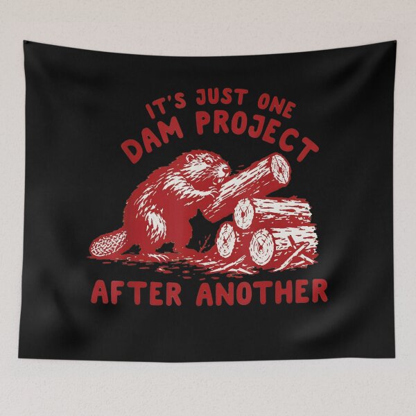 Item preview, It's Just One Dam Project After Another designed and sold by Vasanthk.