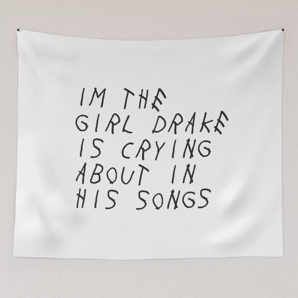 Item preview, i'm the girl drake is crying about in his songs designed and sold by Profashionall.