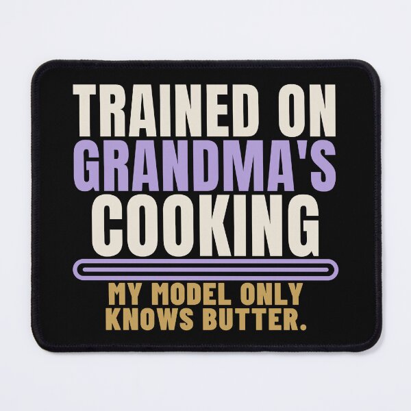 Item preview, Trained on Grandma's Cooking AI Model Humor designed and sold by T-J-WHATEVER.