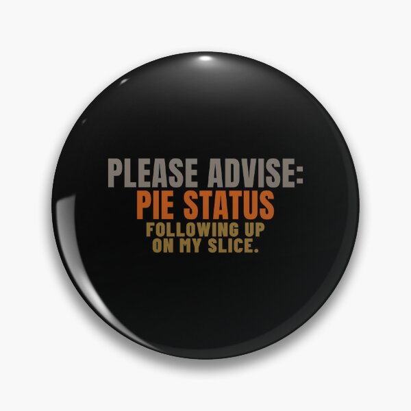 Item preview, Please Advise Pie Status Email Follow Up Humor designed and sold by T-J-WHATEVER.