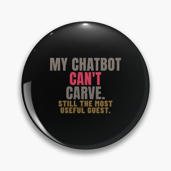 Item preview, My Chatbot Can't Carve AI Skeptic Humor designed and sold by T-J-WHATEVER.