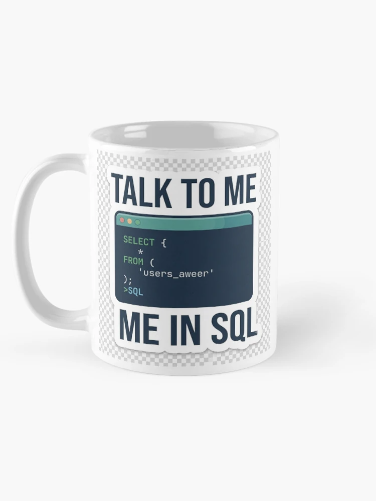 Thumbnail 5 of 6, Coffee Mug, Talk To Me In SQL - Software Developer & Database Query Sticker designed and sold by Kushwaha18.