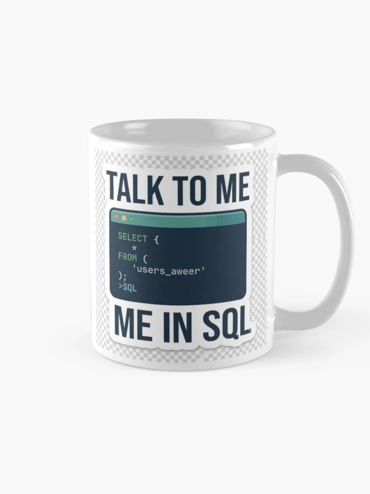 Thumbnail 3 of 6, Coffee Mug, Talk To Me In SQL - Software Developer & Database Query Sticker designed and sold by Kushwaha18.