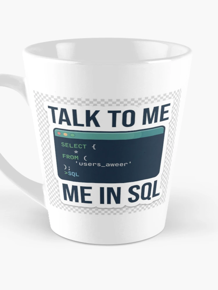 Thumbnail 3 of 4, Coffee Mug, Talk To Me In SQL - Software Developer & Database Query Sticker designed and sold by Kushwaha18.
