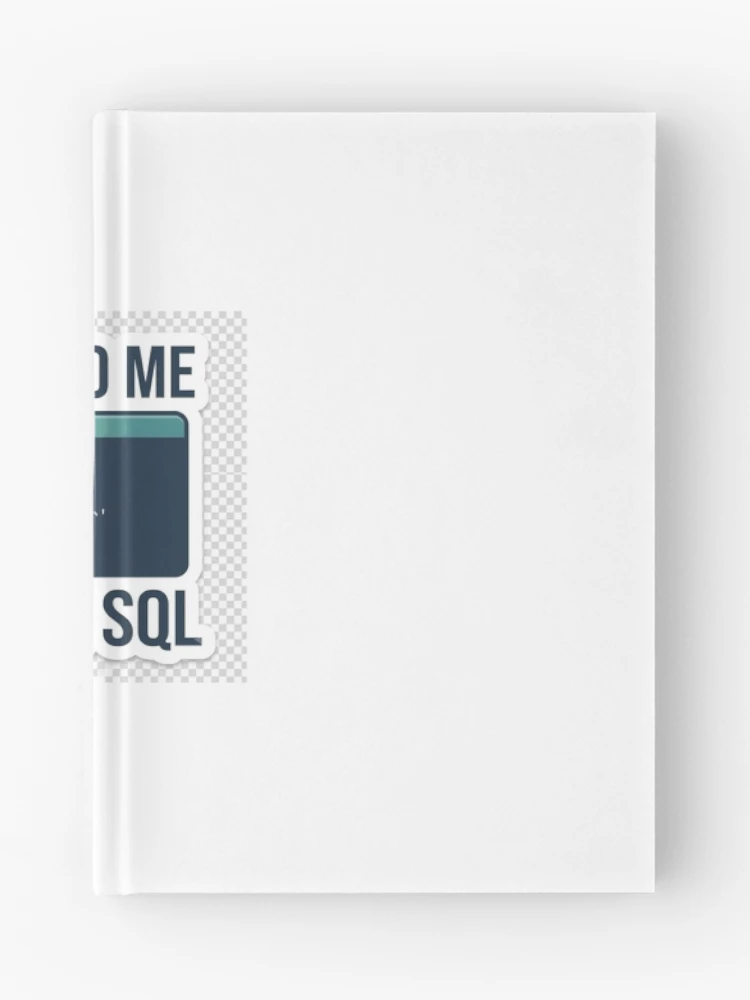 Thumbnail 1 of 3, Journal, Talk To Me In SQL - Software Developer & Database Query Sticker designed and sold by Kushwaha18.