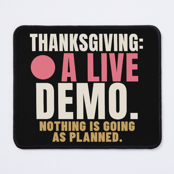 Item preview, Thanksgiving a Live Demo Developer Humor designed and sold by T-J-WHATEVER.