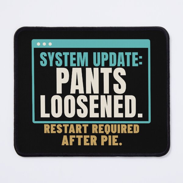 Item preview, System Update Pants Loosened Food Coma Humor designed and sold by T-J-WHATEVER.